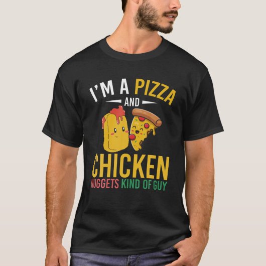 Im a pizza and Chicken Nuggets kind Chicken T-shirt (Voorkant)