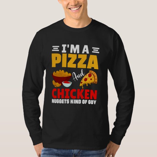 I'm A Pizza Chicken & Nuggets Kind Of Guy Food T-shirt (Voorkant)