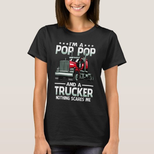 I'm A Pop Pop And Trucker Nothing Scares Me Father T-shirt (Voorkant)