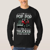 I'm A Pop Pop And Trucker Nothing Scares Me Father T-shirt (Voorkant)