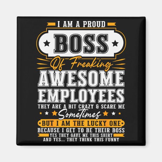 I'm A Proud Boss Of Freaking Awesome Employees Fun Magneet (Voorkant)