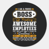 I'm A Proud Boss Of Freaking Awesome Employees Fun Ronde Sticker (Voorkant)
