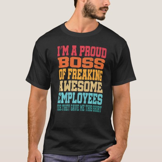 I'm A Proud Boss Of Freaking Awesome Employees Ret T-shirt (Voorkant)