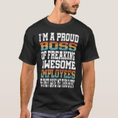 I'm A Proud Boss Of Freaking Awesome Employees Ret T-shirt (Voorkant)