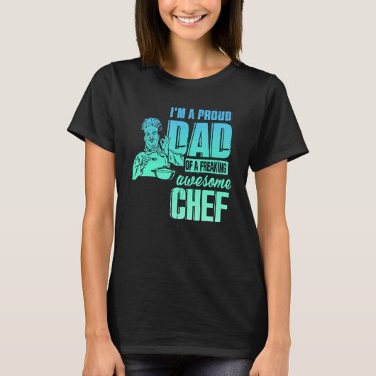I'm A Proud Dad Of A Freaking Awesome Chef T-shirt (Voorkant)