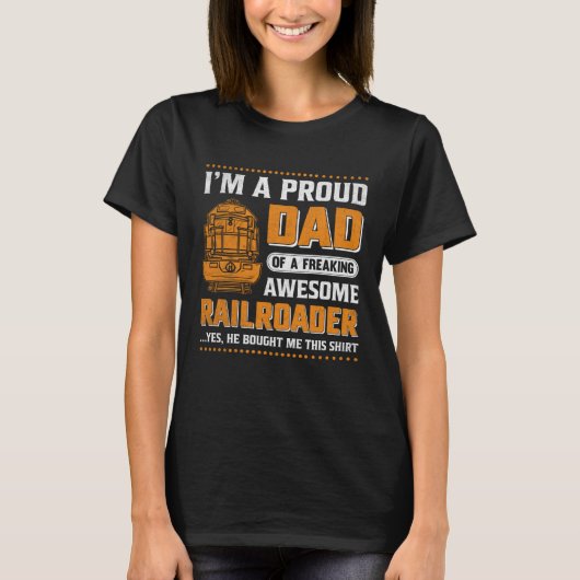I'm A Proud Dad Of A Freaking Awesome Railroader Y T-shirt (Voorkant)