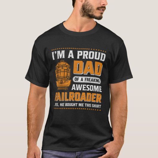 I'm A Proud Dad Of A Freaking Awesome Railroader Y T-shirt (Voorkant)