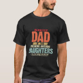 I'M A Proud Dad Of Two Freaking Awesome Daughters T-shirt (Voorkant)