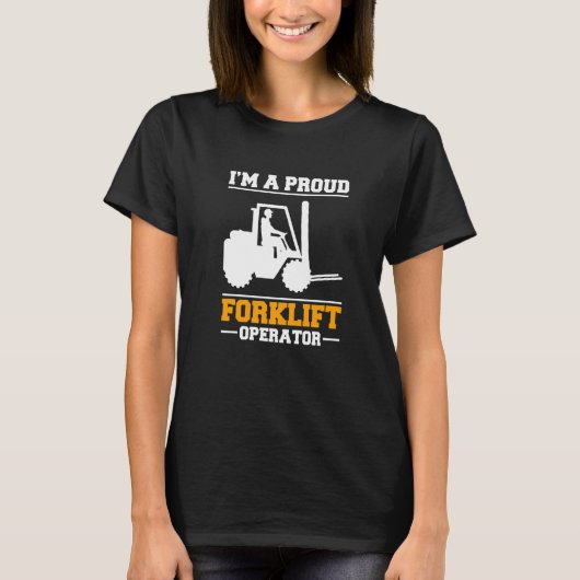 Im A Proud Forklift Operator Forklift Driver   T-shirt (Voorkant)