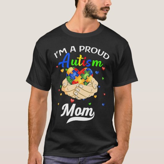 I'm A Proud Mom Autism Awareness Autistic Heart So T-shirt (Voorkant)