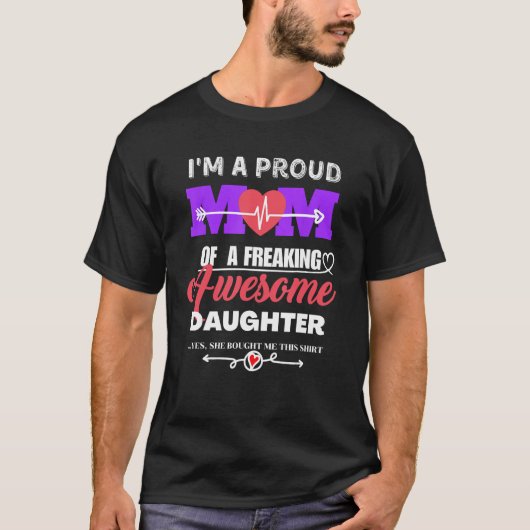 I'm a Proud Mom of a Freaking Awesome Daughter Mot T-shirt (Voorkant)