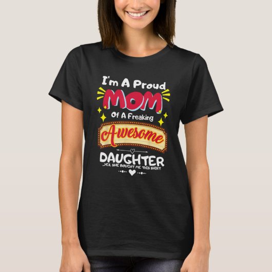 I'm a Proud Mom of a Freaking Awesome Daughter Mot T-shirt (Voorkant)