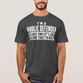 Im A Public Defender To Save Time Lets Assume Im T-shirt (Voorkant)