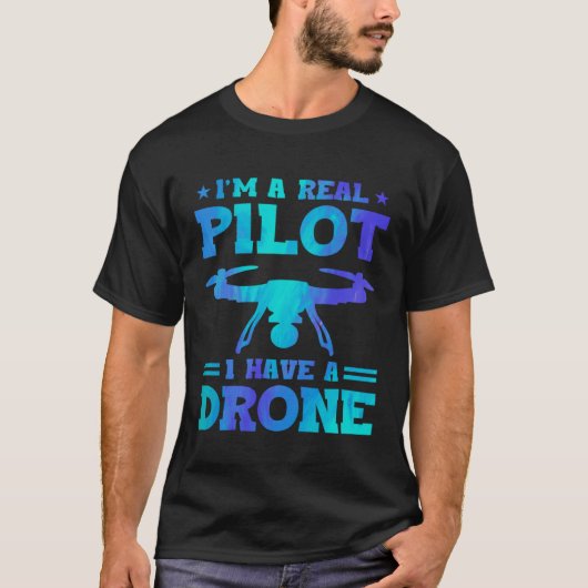 I'm A Real Pilot I Have A Drone Drone Pilot Quadco T-shirt (Voorkant)