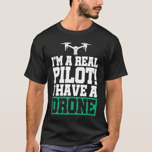 I'm A Real Pilot I Have A Drone Drone Pilot Quadco T-shirt (Voorkant)