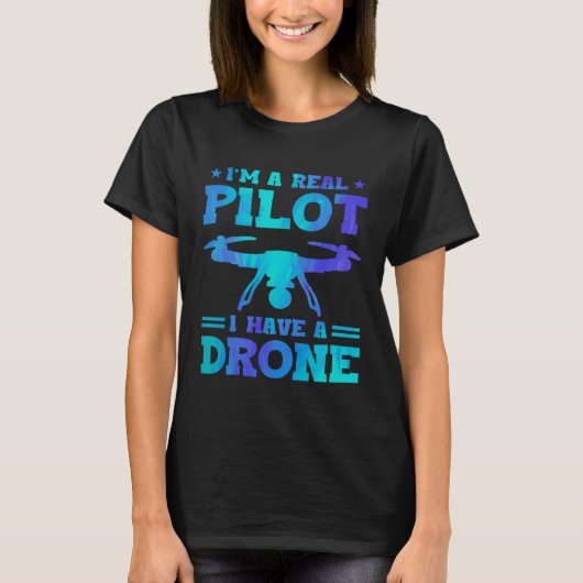 I'm A Real Pilot I Have A Drone Drone Pilot Quadco T-shirt (Voorkant)