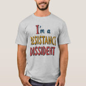 I'm a Resistance Dissident T-shirt (Voorkant)