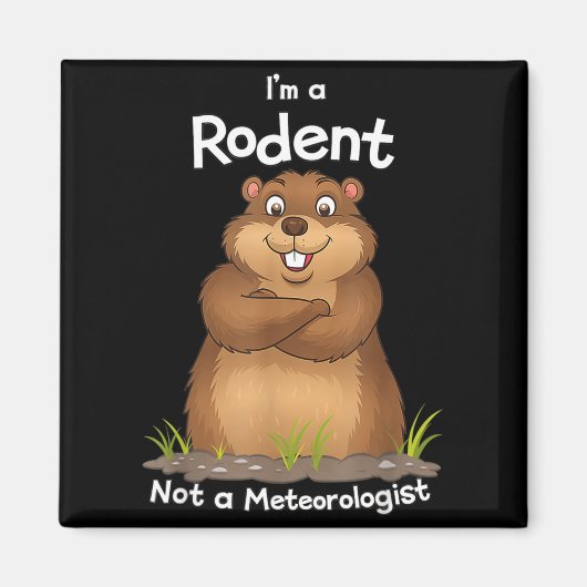 Im A Rodent Not A Meteorologist Groundhog Lovers _ Magneet (Voorkant)