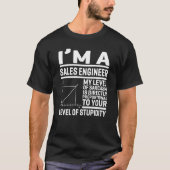 I'm A Sales Engineer My Level Of Sarcasm Is Direct T-shirt (Voorkant)
