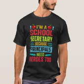 I'm A School Secretary - Because Principals Need H T-shirt (Voorkant)