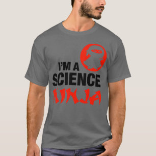 IM A SCIENCE NINJA T-SHIRT