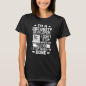 I'm A Security Developer I Don't Stop When I'm Tir T-shirt (Voorkant)
