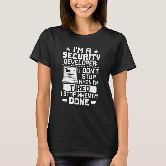 I'm A Security Developer I Don't Stop When I'm Tir T-shirt (Voorkant)