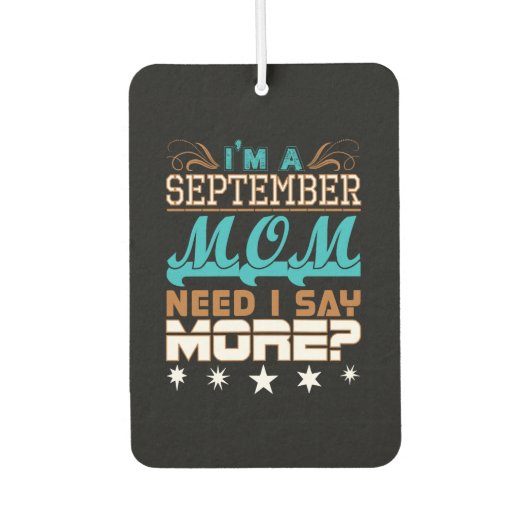 Im A September Mom Need I Say More Luchtverfrisser (Voorkant)