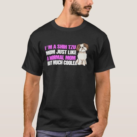 Im a Shih Tzu Mam Shih Tzu Lovers Shih Tzu T-shirt (Voorkant)