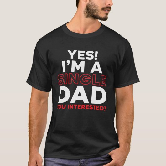 I'm A Single Dad Fatherhood Best Dad Ever Fathers  T-shirt (Voorkant)