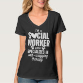 Im a Social Worker Who Specializes in Tail Wagging T-shirt (Voorkant)