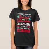 I'm A Special Education Teacher You Don't Scare Me T-shirt (Voorkant)