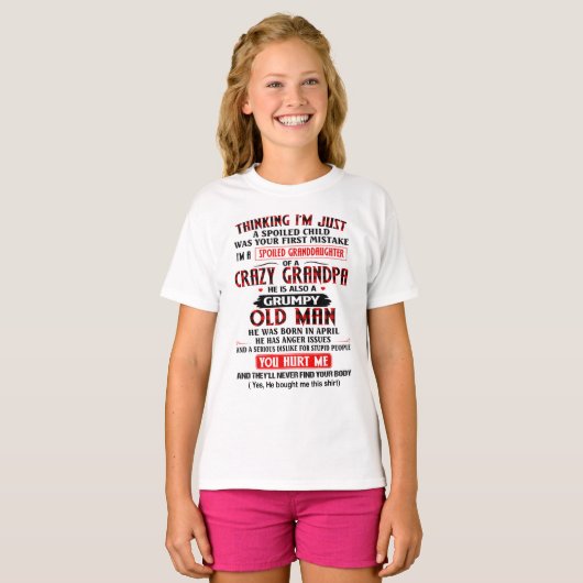 I'm A Spoiled Granddaughter Of a Crazy Grandpa T-shirt (Voorkant volledig)