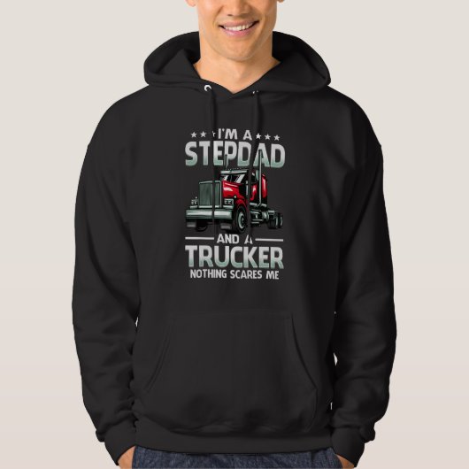 I'm A Stepdad And Trucker Nothing Scares Me Father Hoodie (Voorkant)