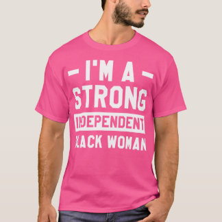 Im A Sterke, onafhankelijke zwarte vrouw Melanin A T-shirt