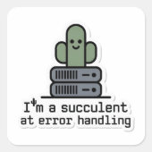 I'm a Succulent at Error Handling Sticker - (Voorkant)