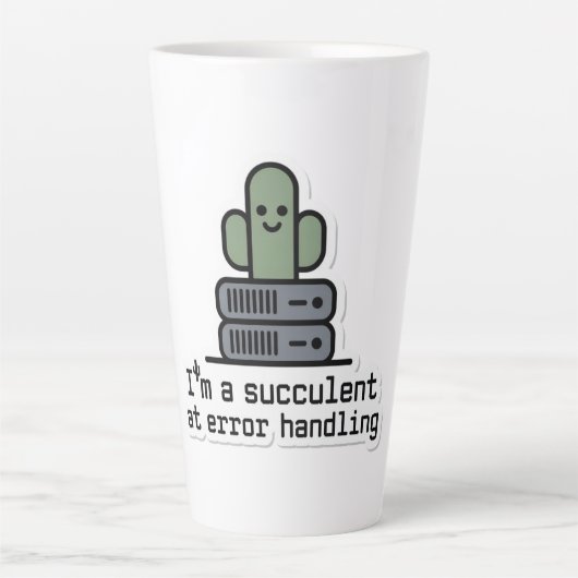 I'm a Succulent at Error Handling Sticker - Latte Mok (Voorkant)