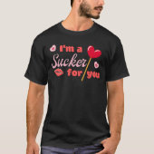 I'm a sucker for you t-shirt (Voorkant)