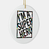 I'M A SUPERHERO KERAMISCH ORNAMENT (Rechts)