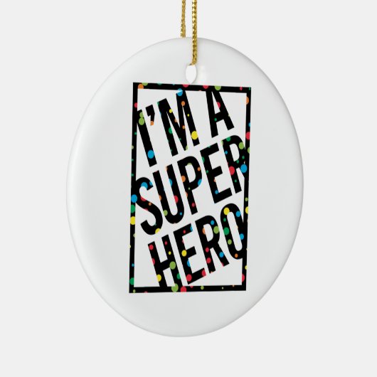 I'M A SUPERHERO KERAMISCH ORNAMENT (Rechts)