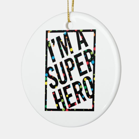 I'M A SUPERHERO KERAMISCH ORNAMENT (Links)