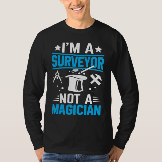 I'm A Surveyor Not A Magician 1 T-shirt (Voorkant)