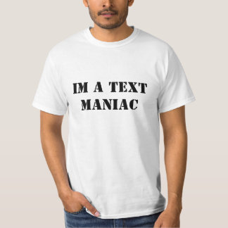 IM A TEKSTMANIAC T-SHIRT