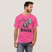 I'm a Tyrannosaurus Wreck T-shirt (Voorkant volledig)