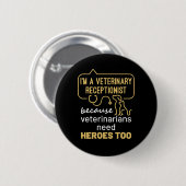 I'm a Veterinary Receptionist Heroes Ronde Button 5,7 Cm (Voorkant /achterkant)