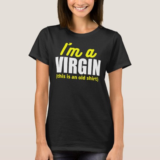 I'm A Virgin This Is An Old T-shirt (Voorkant)