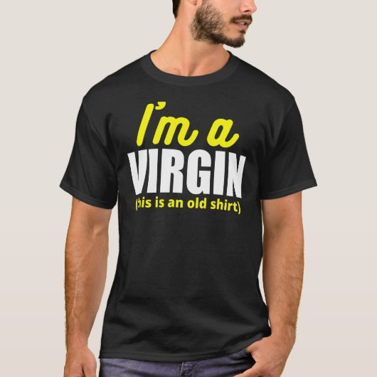 I'm A Virgin This Is An Old T-shirt (Voorkant)