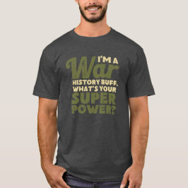 I'm A War History Buff - WW2 Enthusiast T-shirt