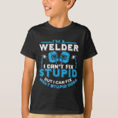 I'm A Welder I Can't Fix Stud Funny Welding Shirt (Voorkant)