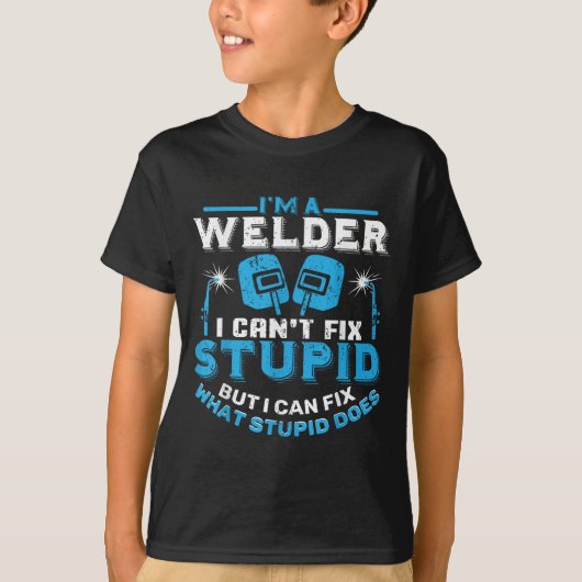 I'm A Welder I Can't Fix Stud Funny Welding Shirt (Voorkant)